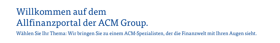 Willkommen auf dem Allfinanzportal der ACM Group